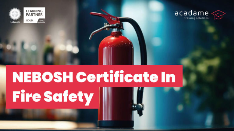 NEBOSH Certificate in Fire Safety course image with fire extinguisher and Acadame Gold Learning Partner branding